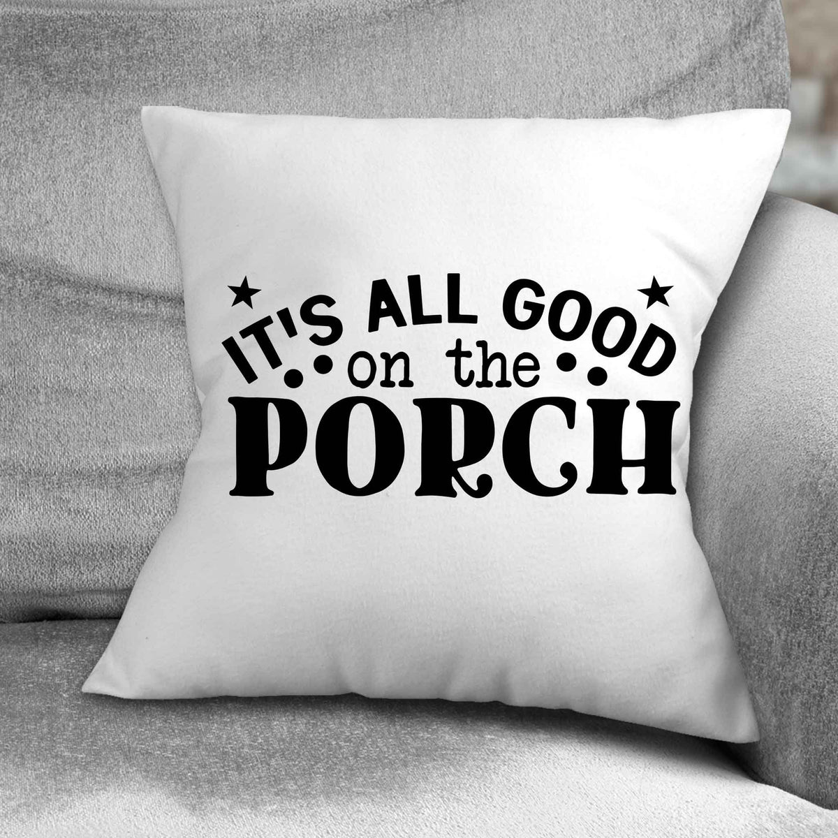 Personalized Throw Pillow | Custom Decorative Pillow | It&#39;s all good on the porch